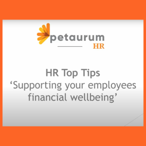 Slide titled "HR Top Tips 'Supporting your employees financial wellbeing'", featuring the Petaurum HR logo on an orange-bordered background.